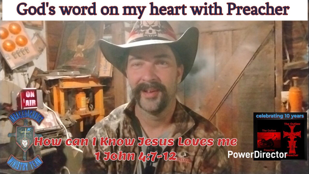 Gods word on my heart with Preacher How can I Know Jesus Loves me 1 John 4:7-12 #theoutlawpreacher