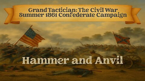 Grand Tactician: The Civil War Summer 1861 Confederate Campaign Episode 6