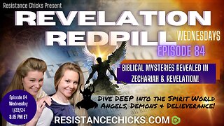 Redpill 84: Biblical Mysteries Revealed in Zechariah & Revelation! Angels, Demons & Delieverance!