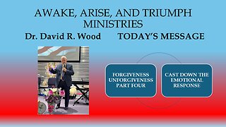 FORGIVENESS - UNFORGIVENESS - PART FOUR - CAST DOWN EMOTIONS