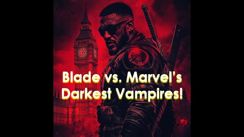 Blade: Marvel’s Ultimate Vampire Hunter - Five-Minute Nerd Episode 47