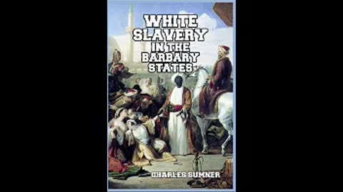 White Slavery in the Barbary States by Charles Sumner (Full Audiobook)