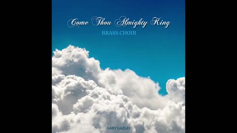 COME THOU ALMIGHTY KING – (For Brass Choir)