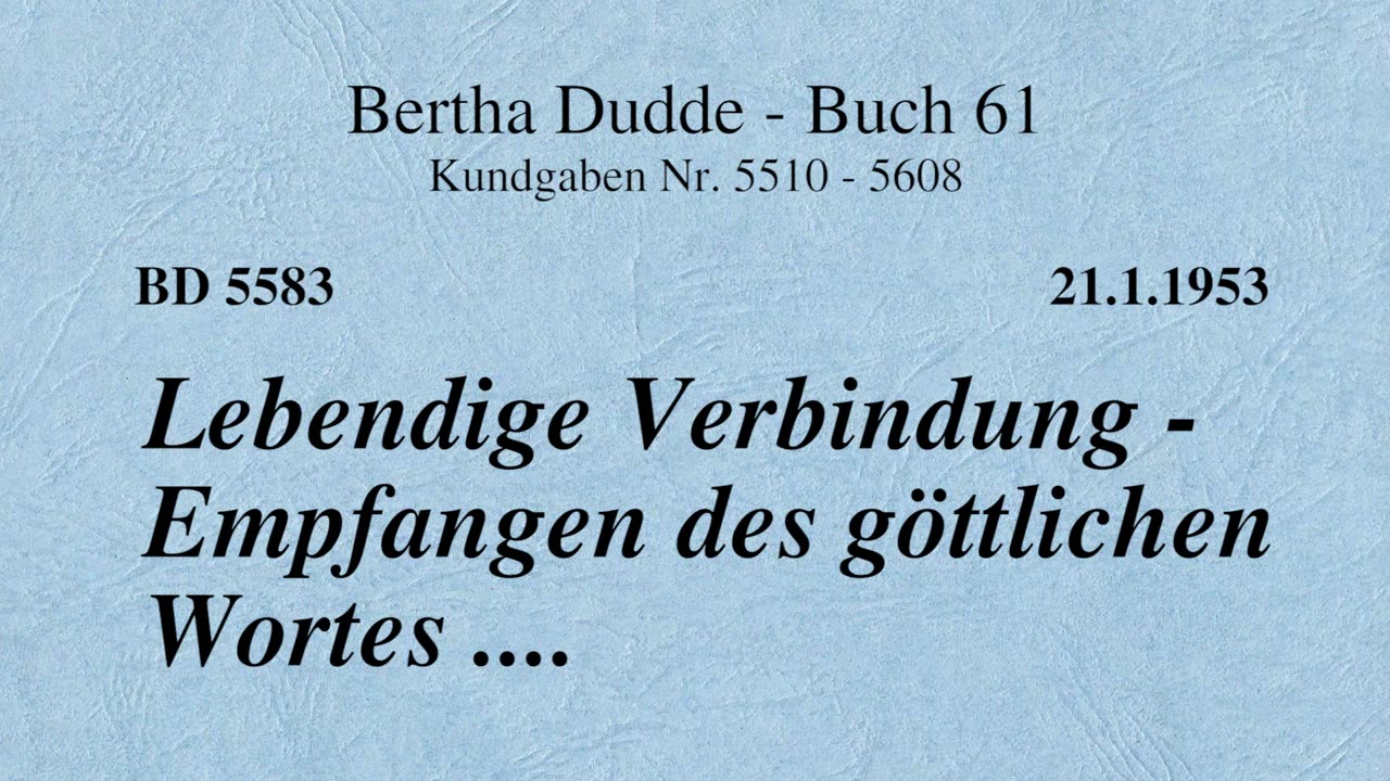 BD 5583 - LEBENDIGE VERBINDUNG - EMPFANGEN DES GÖTTLICHEN WORTES ....