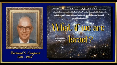 WHAT IF WE ARE ISRAEL? & IS IT ENOUGH MERELY TO BE AN ISRAELITE? by Bertrand L. Comparet