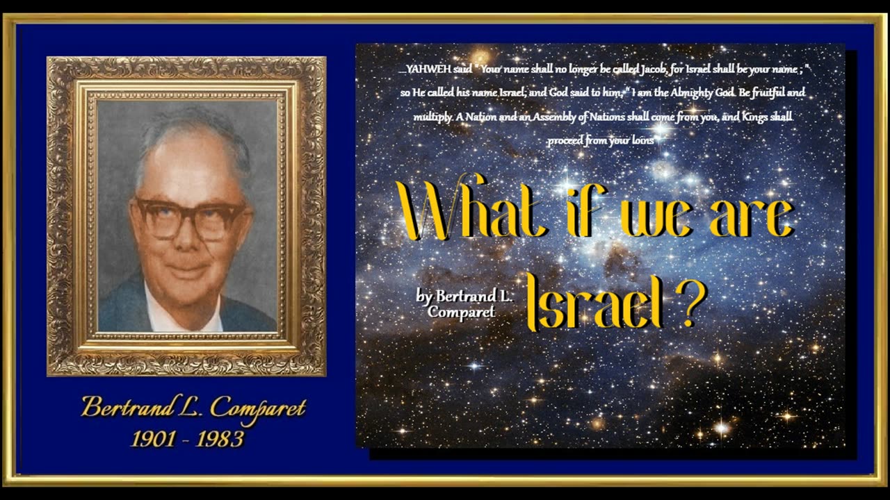 WHAT IF WE ARE ISRAEL? & IS IT ENOUGH MERELY TO BE AN ISRAELITE? by Bertrand L. Comparet