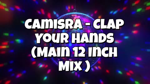 Camisra - Clap Your Hands (Main 12 Inch Mix )
