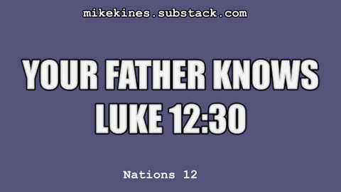 Nations_012 Your Father Knows Luke 12-30