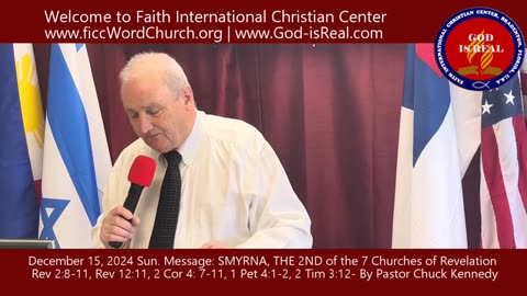 DEc 15, 2024 Sun Message: Smyrna, the 2nd of the 7 Churches of Revelation - Pastor Chuck Kennedy