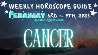 Cancer: February 3rd - 9th Weekly Horoscope Guide