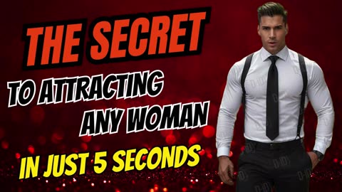 The secret to attracting any woman in just 5 seconds