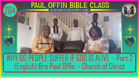 204| WHY DO PEOPLE SUFFER IF GOD IS ALIVE - Part 2 (English) Bro Paul Offin - Church of Christ