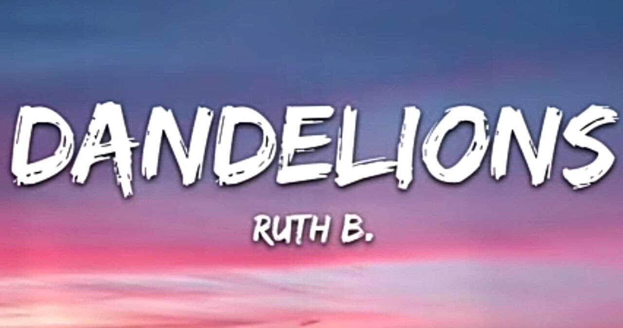 Ruth B. - Dandelions (Lyrics)