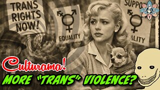 More Trans Violence?! An Analysis... and more!