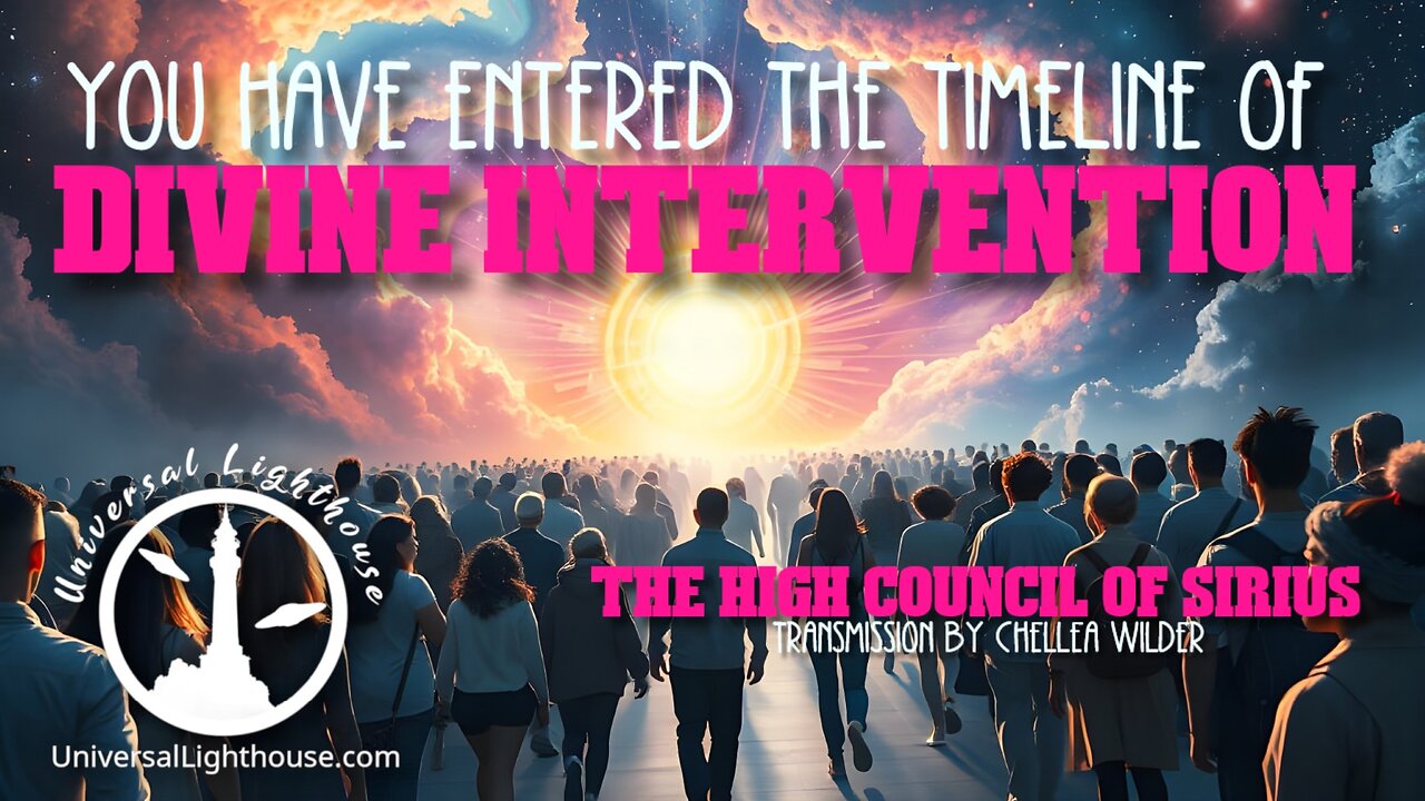 You have Entered the Timeline of Divine Intervention ~ The High Council of Sirius ~ Chellea Wilder