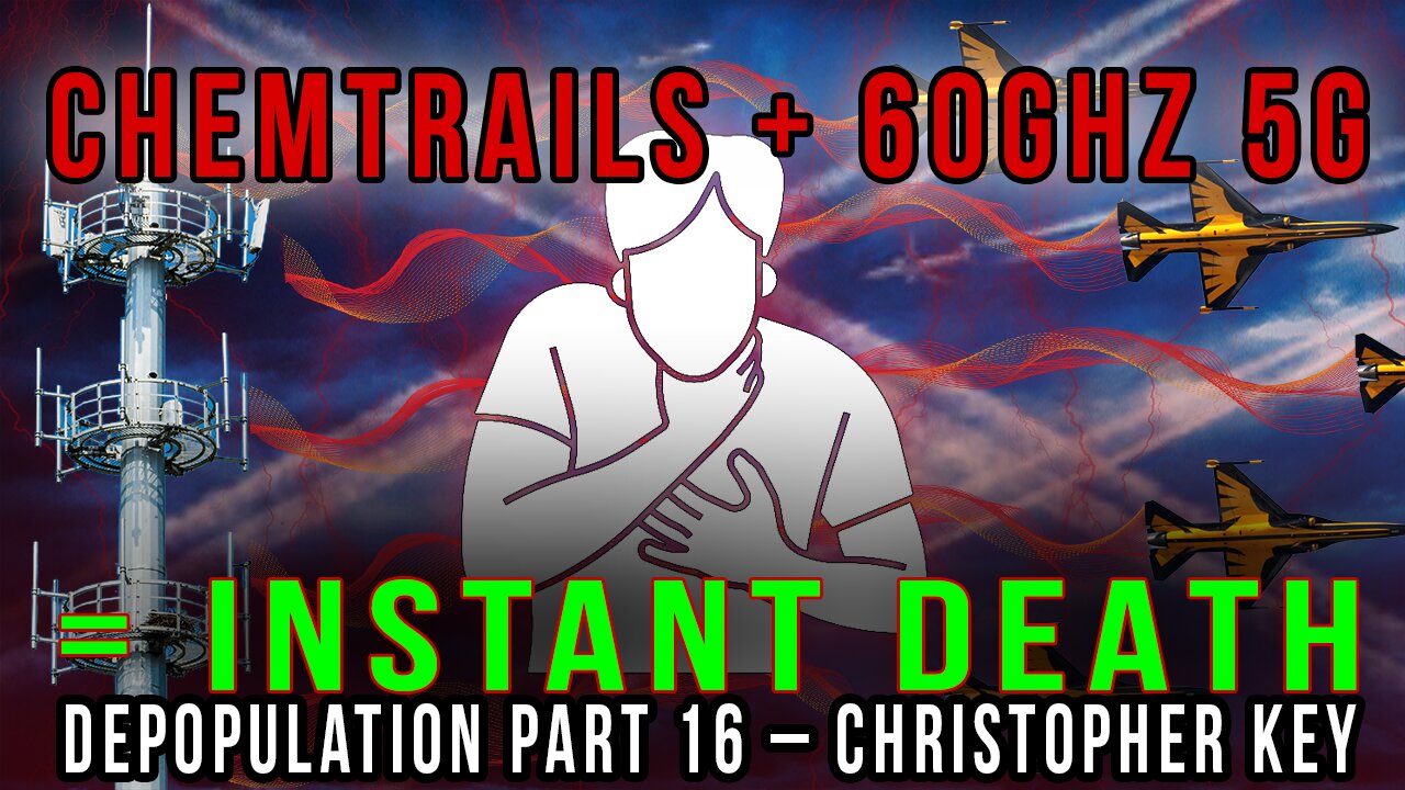 Chemtrails + 60GHz 5G = They Can Kill Us in Minutes! - Part 16
