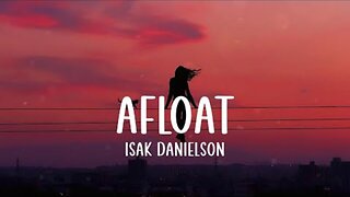 Isak Danielson - Afloat (Lyrics)