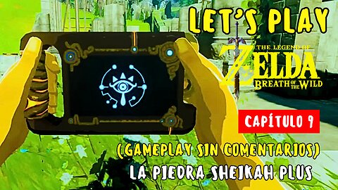 Let’s Play Zelda Breath of the Wild – Capítulo 9 | La Piedra Sheikah Plus (No Commentary)