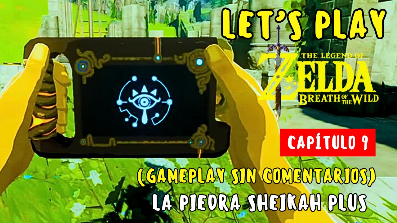 Let’s Play Zelda Breath of the Wild – Capítulo 9 | La Piedra Sheikah Plus (No Commentary)