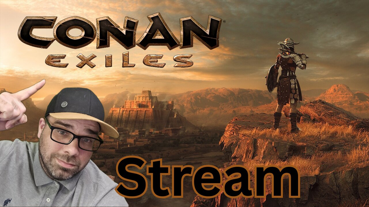 Playing Conan Exiles!! Come Hangout!!