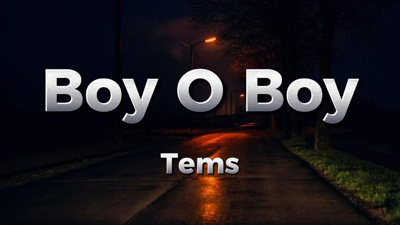 Tems - Boy O Boy (lyrics)