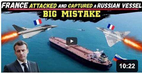 We'll Destroy you ALL: PUTIN made a Tough WARNING after France Attacked and Captured a Russian SHIP