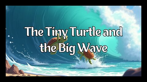 Short Story For Kids: The Tiny Turtle And The Big Waves