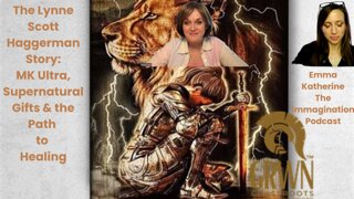 Lynne Scott Haggerman - MK ULTRA, Supernatural Gifts, & Path to Healing: On The Imagination Podcast