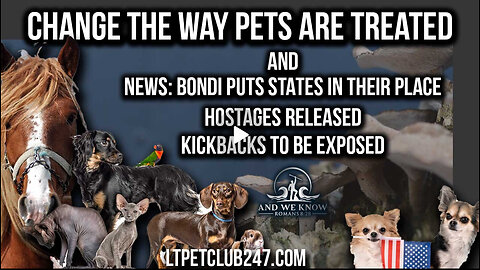 Bondi on the MOVE, Gabbard in, Hostages + amazing interview with LTPetclub on your PETS!, PRAY!