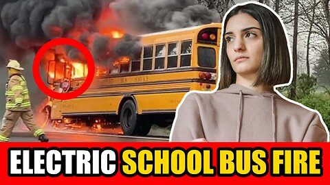 Are Electric School Buses Putting Kids at Risk? Shocking Fire Details