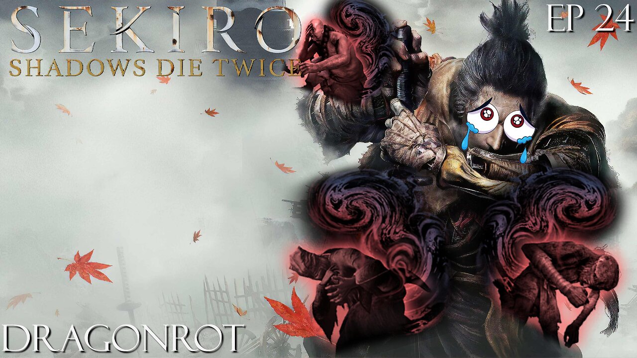 Sekiro: Shadows Die Twice - Ep 24 Dragonrot