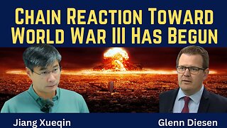 Jiang Xueqin: Chain Reaction Toward World War III Has Begun