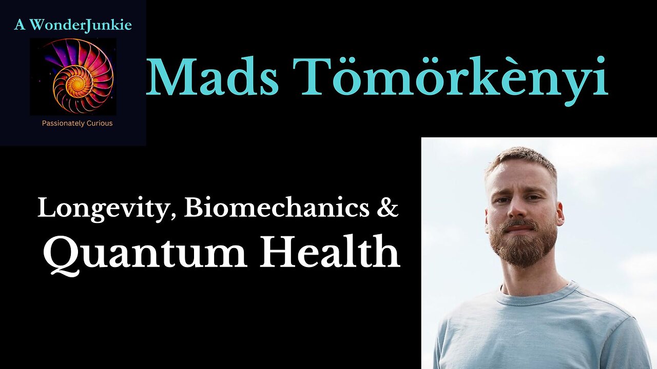 Longevity, Biomechanics & Quantum Health- Mads Tömörkènyi