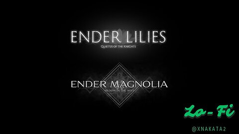 Ender Lilies | Ender Magnolia - Lo-Fi | [Slow \ Reverb] | REMIX