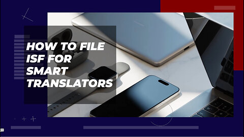 How To File ISF For Smart Translators