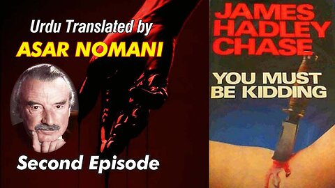 You Must be Kidding by James Hadley Chase | 2nd Episode | Urdu Summary.