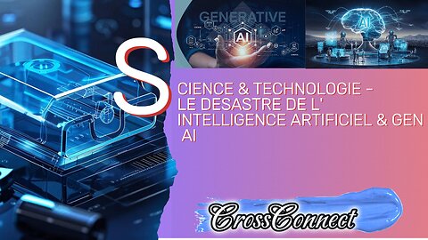 Science & Tech - Episode 2 : Le désastre de l'Intelligence Artificielle & Gen AI