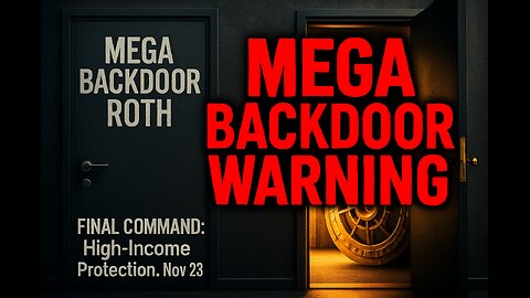 MEGA BACKDOOR WARNING: FINAL SUGGESTION for High-Income Protection. Nov 28th.