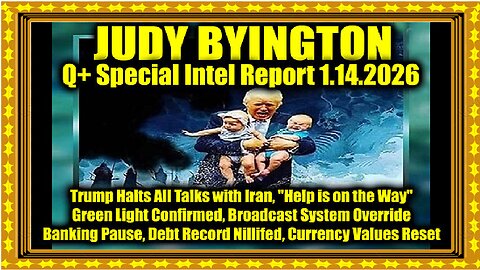 Judy Byington- Un-Redacted 1.14.26 - Trump Halts All Talks with Iran, 'Help is on the Way'