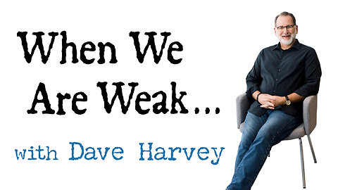 When We Are Weak... - Dave Harvey on LIFE Today Live