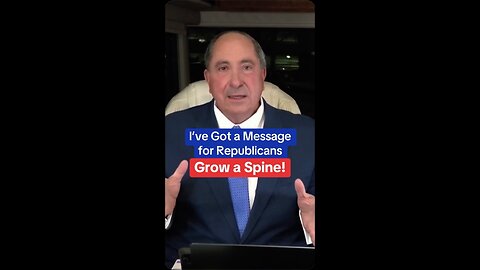 I’ve Got a Message for Republicans: Grow a Spine!