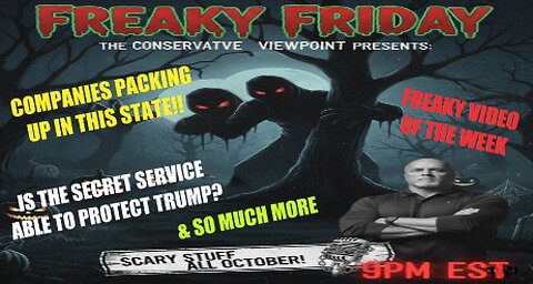 LIVE TONIGHT AT 9PM ON THE CONSERVATIVE VIEWPOINT: FREAKY FRIDAY RETURNS FOR OCTOBER!!