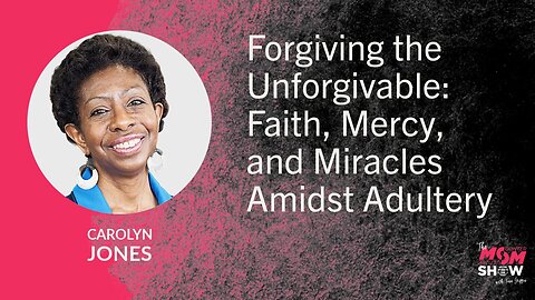 Ep. 902 - Forgiving the Unforgivable: Faith, Mercy, and Miracles Amidst Adultery - Carolyn Jones