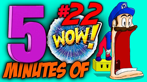 FIVE MINUTES OF WOW #22 (Sit back, relax and enjoy the show)