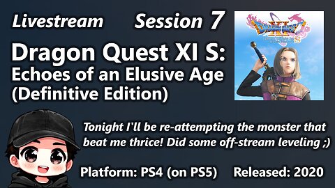Session 7 of Dragon Quest XI S: Echoes of an Elusive Age (Definitive Edition)