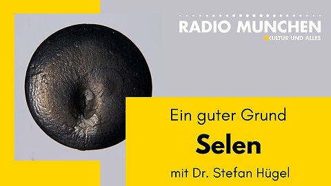 Selen: Ein guter Grund - mit Dr. Stefan Hügel