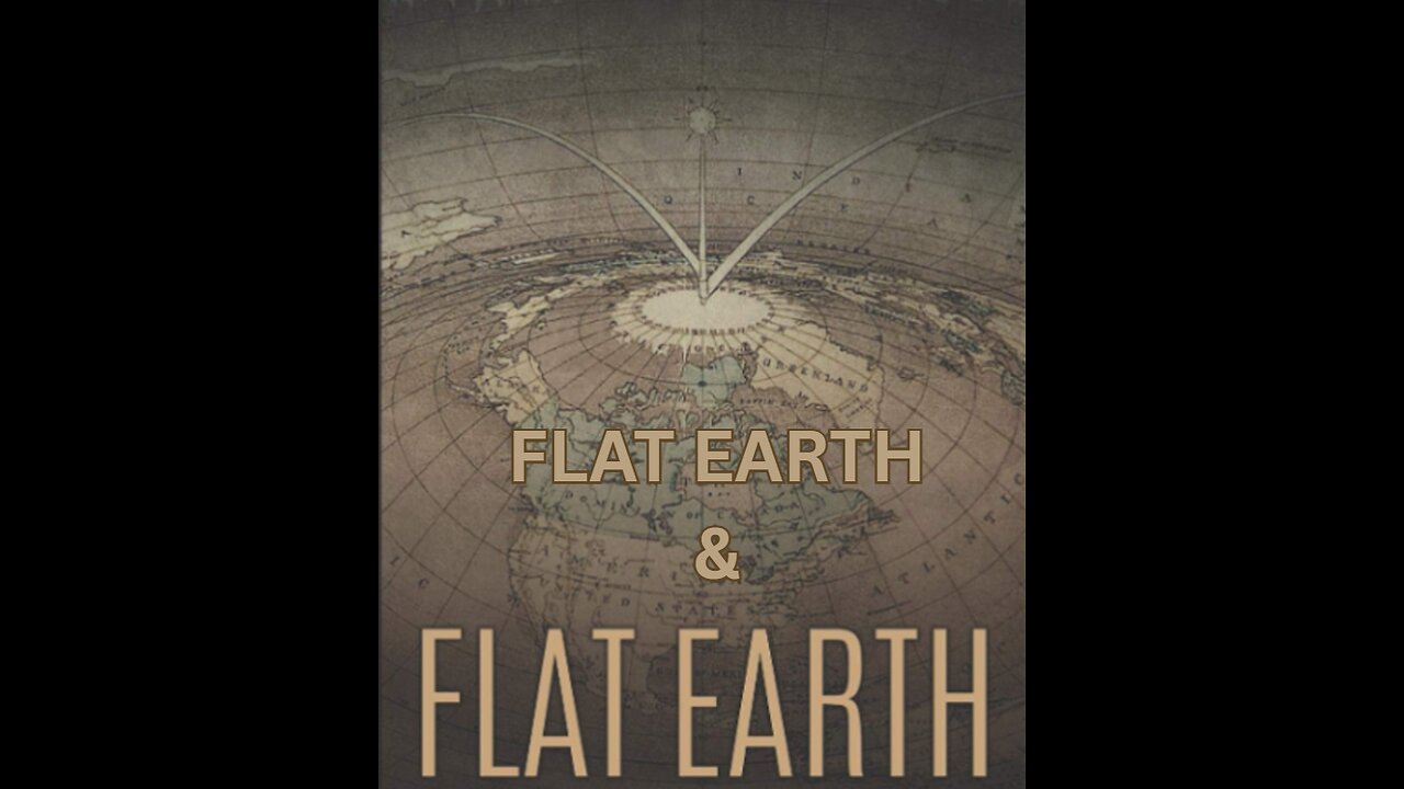 FLAT EARTH & FLAT EARTH