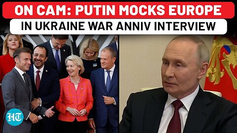 Putin Interview: Russia President Mocks Europe Amid Big Offer To Trump| Ukraine War Anniv| USA| NATO