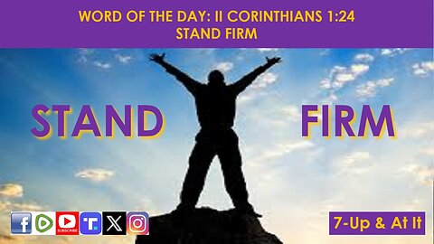 WORD OF THE DAY: II CORINTHIANS 1:24​ - STAND FIRM​