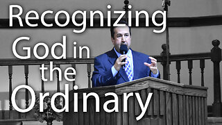 Recognizing God in the Ordinary